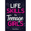 Life Skills for Teenage Girls - Paperback