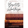 Baptists and Worship: Sitting Beneath the Gospel's Joyful Sound - Paperback