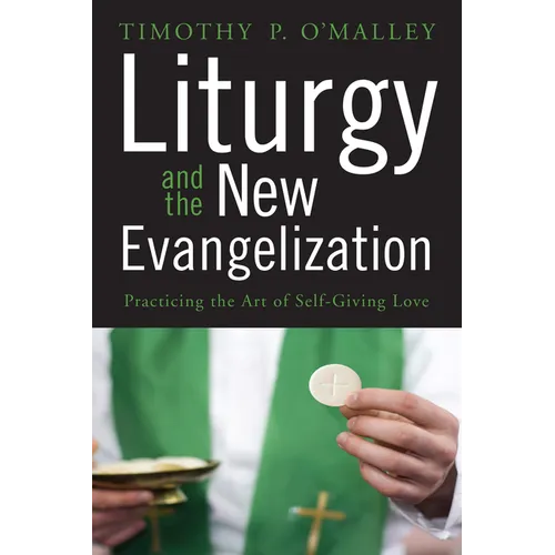 Liturgy and the New Evangelization - Paperback