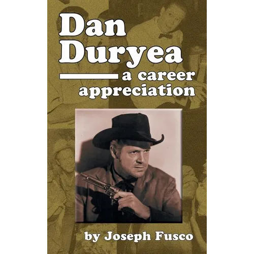 Dan Duryea: A Career Appreciation (hardback) - Hardcover