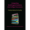 Integrating Multilingual Students Into College Classrooms: Practical Advice for Faculty - Paperback