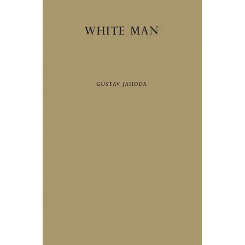 White Man: A Study of the Attitudes of Africans to Europeans in Ghana Before Independence - Hardcover