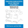 Troubleshooting Electronic Assembly: Wisdom from the BoardTalk Crypt - Hardcover