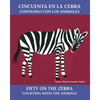 Cincuenta En La Cebra / Fifty on the Zebra (Spanish Bilingual Edition): Contando Con Los Animales - Paperback
