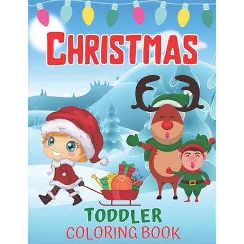 Toddlers Christmas Coloring Book: Children's Christmas Gift for Toddlers And Kids/Christmas Coloring Books/Children's Christmas Book - Paperback