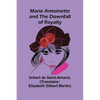 Marie Antoinette and the Downfall of Royalty - Paperback
