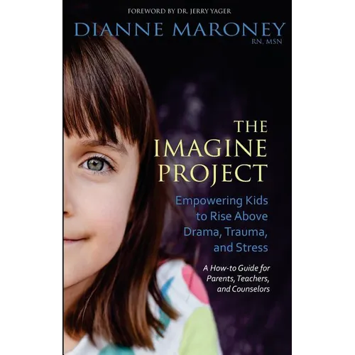 The Imagine Project: Empowering Kids to Rise Above Drama, Trauma, and Stress - Paperback