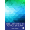 Peer Mentoring in Music Education: Developing Effective Student Leadership - Paperback