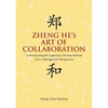 Zheng He's Art of Collaboration: Understanding the Legendary Chinese Admiral from a Management Perspective - Paperback
