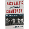 Baseball's Greatest Comeback: The Miracle Braves of 1914 - Hardcover