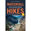 Waterfall Hikes in the Canadian Rockies - Volume 2: Mount Robson, Jasper, David Thompson Country, Icefields Parkway, Banff - Paperback
