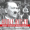 Adolf Hitler - What Started World War 2 - Biography 6th Grade Children's Biography Books - Paperback
