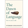 The Dawn of Language: The Story of How We Came to Talk - Paperback