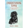 Understanding Tippie: A Novel About a Free-Spirited Border Collie Mix - Paperback