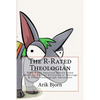 The R-Rated Theologian: What Every American Should Know About the Biblical Definition of Marriage & Other Flannelgraph Adventures - Paperback