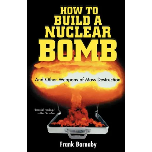 How to Build a Nuclear Bomb: And Other Weapons of Mass Destruction - Paperback