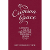 Crimson Grace: Lessons in Grace from the Words of Jesus - Paperback