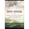 Pirates & Privateers from Long Island Sound to Delaware Bay - Paperback