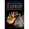 Life-Changing Leadership: Making a Difference in the Lives of Others - Paperback