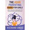 The ADHD Parenting Guide for Girls - Paperback