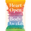 Heart Open, Body Awake: Four Steps to Embodied Spirituality - Paperback