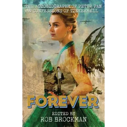 Forever: The Autobiography of Peter Pan & Confessions of Tinkerbell - Paperback