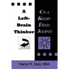 A Left-Brain Thinker on a Right-Brain Journey: New Formulas for Attaining Life-Changing Goals - Paperback