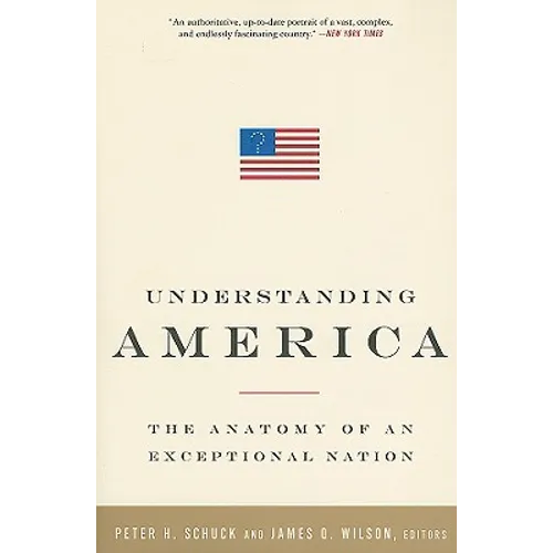 Understanding America: The Anatomy of an Exceptional Nation - Paperback