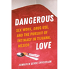 Dangerous Love: Sex Work, Drug Use, and the Pursuit of Intimacy in Tijuana, Mexico - Paperback
