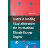 Justice in Funding Adaptation Under the International Climate Change Regime - Paperback