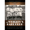 Mr. Wrigley's Ball Club: Chicago and the Cubs During the Jazz Age - Paperback