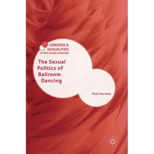 The Sexual Politics of Ballroom Dancing - Hardcover