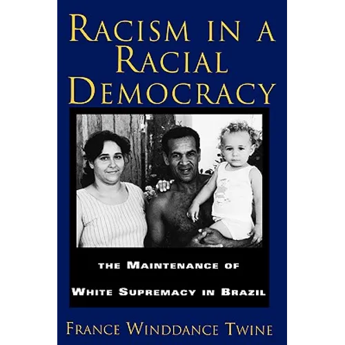Racism in a Racial Democracy: The Maintenance of White Supremacy in Brazil - Paperback