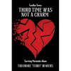 Third Time Was Not A Charm: Surviving Narcissistic Abuse - Paperback