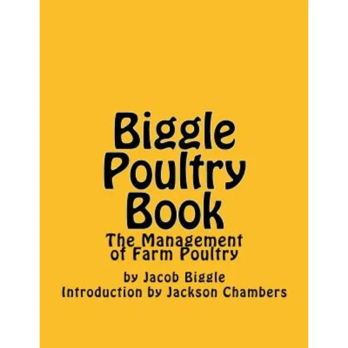 Biggle Poultry Book: The Management of Farm Poultry - Paperback