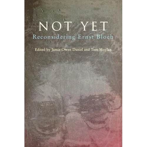 Not Yet: Reconsidering Ernst Bloch - Paperback