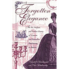 Forgotten Elegance: The Art, Artifacts, and Peculiar History of Victorian and Edwardian Entertaining in America - Hardcover