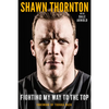 Shawn Thornton: Fighting My Way to the Top - Hardcover