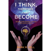 I Think, Therefore I May Become: Devolution or Realization, the Choice is Yours - Paperback