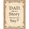 Dad, Life Is A Story What Does Yours Say: Memories and Keepsakes for My Children and Grandchildren, Keepsake Interview Book For Fathers - Paperback