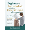 Pattern Fitting: Beginner + Intermediate Guide to Pattern Fitting and Alteration: Pattern Fitting and Alteration Compendium: How to Create Clothes Tha - Paperback