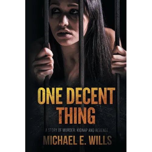One Decent Thing: A Story of Kidnap, Intrigue and Murder - Paperback