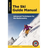 The Ski Guide Manual: Advanced Techniques for the Backcountry - Paperback