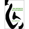 Three Questions for Sixty-Five Composers - Hardcover