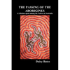 The Passing of the Aborigines: A Lifetime Spent Among the Natives of Australia - Paperback
