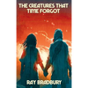 The Creatures That Time Forgot: A Positronic Book - Hardcover