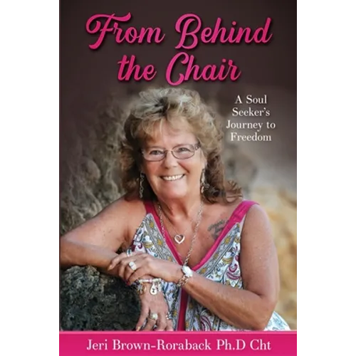 From Behind the Chair: A Soul Seeker's Journey to Freedom - Paperback