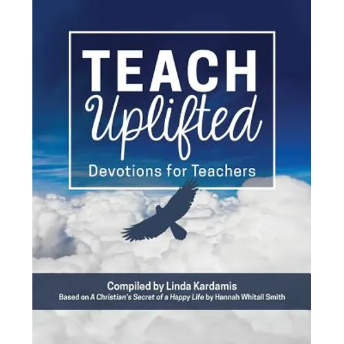 Teach Uplifted: Devotions for Teachers - Paperback
