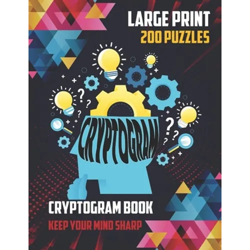 CRYPTOGRAMS Book Large Print 200 Puzzles: Keep Your Mind Sharp: Variety Of 200 Puzzles Book, Funny Facts, Famous Quotes, Historical Events ... Great T - Paperback