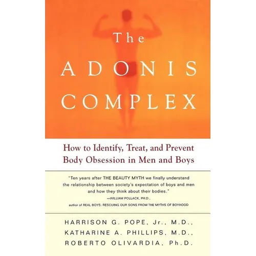 The Adonis Complex: How to Identify, Treat, and Prevent Body Obsession in Men and Boys - Paperback